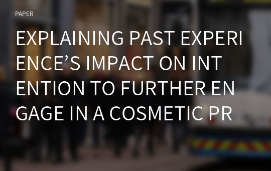 EXPLAINING PAST EXPERIENCE’S IMPACT ON INTENTION TO FURTHER ENGAGE IN A COSMETIC PROCEDURE USING THE THEORY OF PLANNED BEHAVIOUR