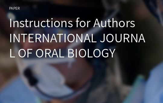 Instructions for Authors INTERNATIONAL JOURNAL OF ORAL BIOLOGY