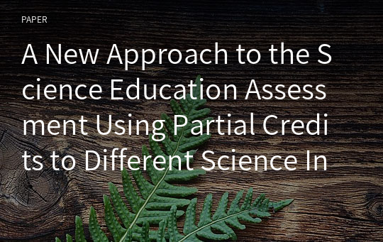 A New Approach to the Science Education Assessment Using Partial Credits to Different Science Inquiry Problem Solving Process Types