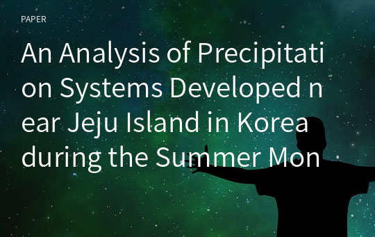 An Analysis of Precipitation Systems Developed near Jeju Island in Korea during the Summer Monsoon, 2006