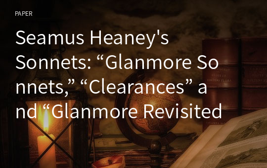 Seamus Heaney&#039;s Sonnets: “Glanmore Sonnets,” “Clearances” and “Glanmore Revisited”