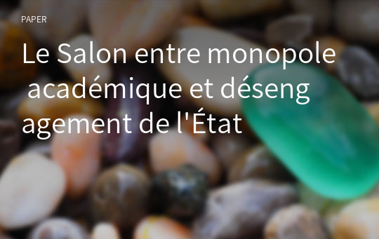 Le Salon entre monopole académique et désengagement de l&#039;État