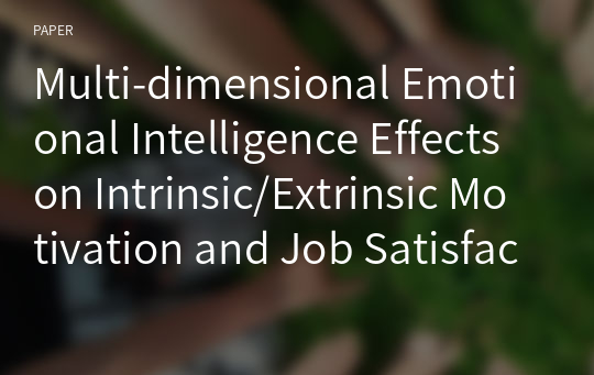 Multi-dimensional Emotional Intelligence Effects on Intrinsic/Extrinsic Motivation and Job Satisfaction: Analysis Using Laborer Perceived Organizational Support