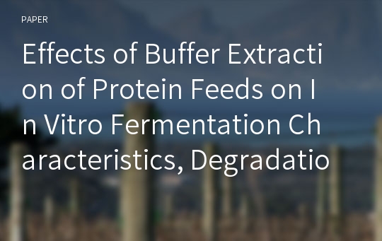 Effects of Buffer Extraction of Protein Feeds on In Vitro Fermentation Characteristics, Degradation and Methane Production by Rumen Microbes