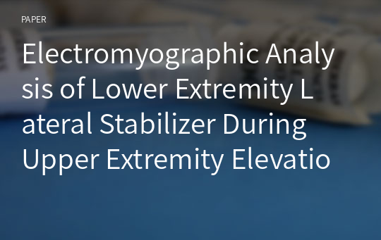 Electromyographic Analysis of Lower Extremity Lateral Stabilizer During Upper Extremity Elevation Movements