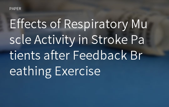 Effects of Respiratory Muscle Activity in Stroke Patients after Feedback Breathing Exercise