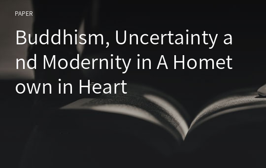 Buddhism, Uncertainty and Modernity in A Hometown in Heart