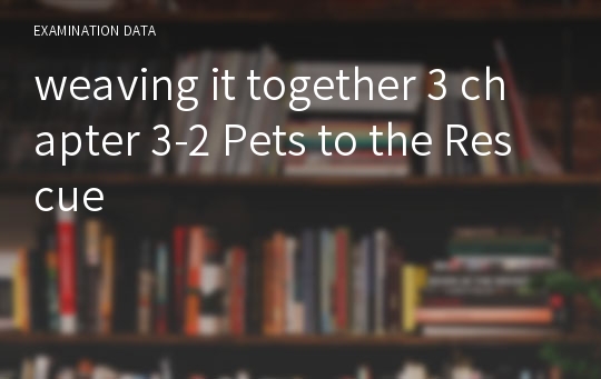 weaving it together 3 chapter 3-2 Pets to the Rescue