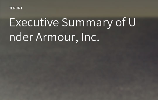 Executive Summary of Under Armour, Inc.