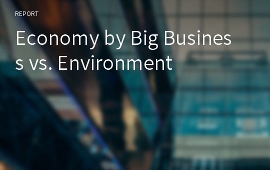 Economy by Big Business vs. Environment