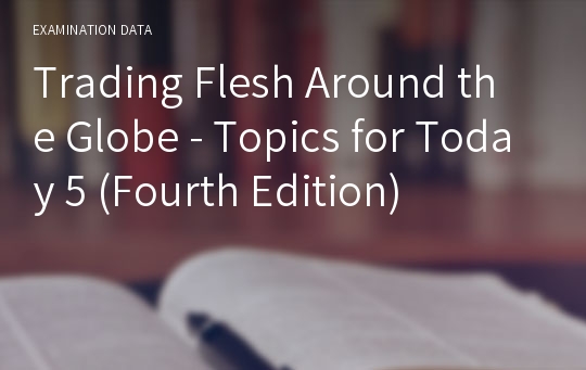 Trading Flesh Around the Globe - Topics for Today 5 (Fourth Edition)