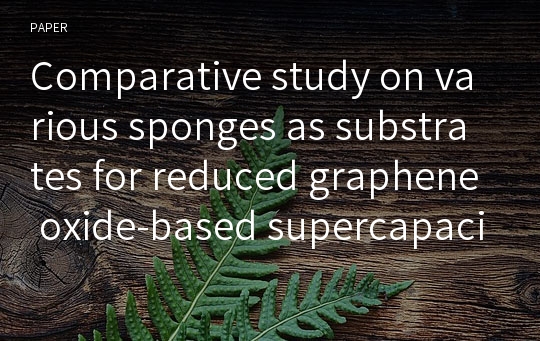 Comparative study on various sponges as substrates for reduced graphene oxide-based supercapacitor