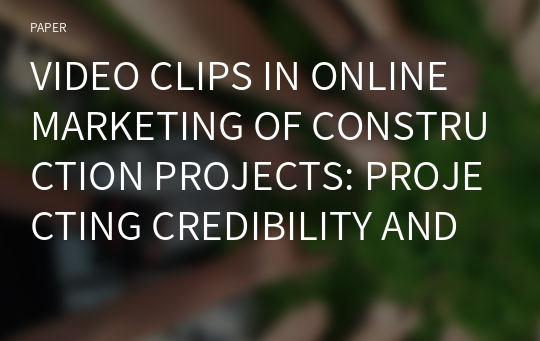 VIDEO CLIPS IN ONLINE MARKETING OF CONSTRUCTION PROJECTS: PROJECTING CREDIBILITY AND TRUST?