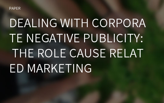 DEALING WITH CORPORATE NEGATIVE PUBLICITY: THE ROLE CAUSE RELATED MARKETING