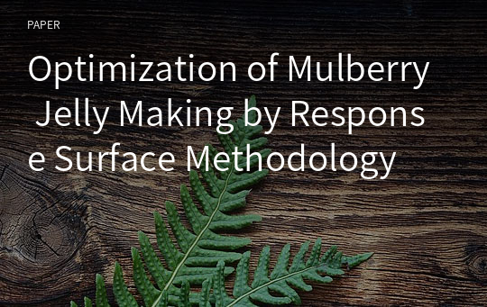 Optimization of Mulberry Jelly Making by Response Surface Methodology