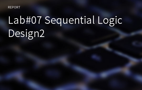 Lab#07 Sequential Logic Design2 