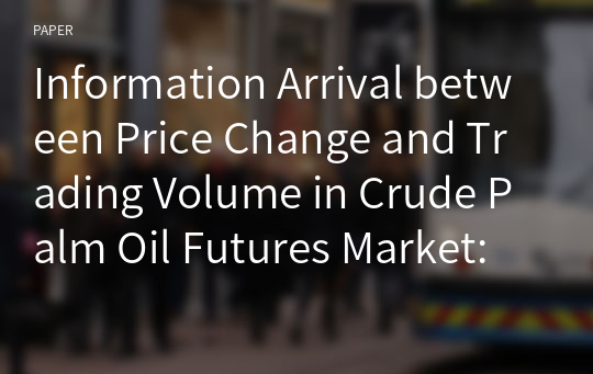 Information Arrival between Price Change and Trading Volume in Crude Palm Oil Futures Market: A Non-linear Approach