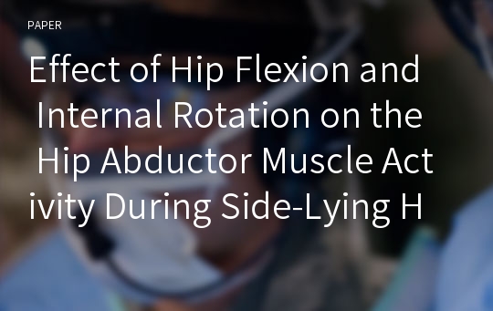 Effect of Hip Flexion and Internal Rotation on the Hip Abductor Muscle Activity During Side-Lying Hip Abduction in Subjects With Gluteus Medius Weakness