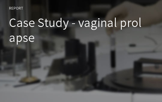 Case Study - vaginal prolapse