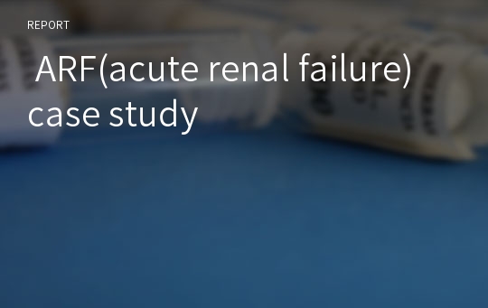  ARF(acute renal failure) case study 