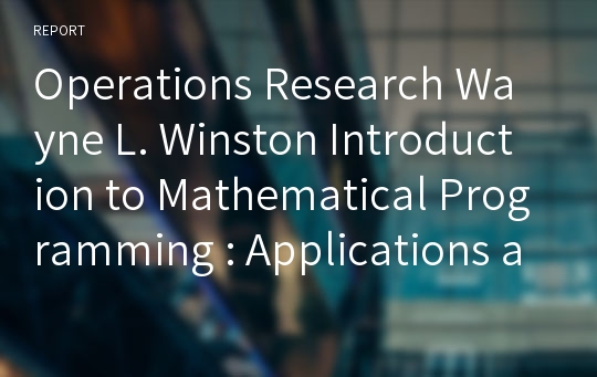 Operations Research Wayne L. Winston Introduction to Mathematical Programming : Applications and Algorithms Formulating Transportation Problems 연습문제 엑셀풀이