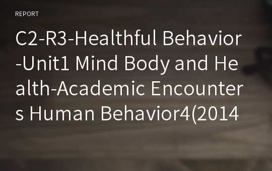 C2-R3-Healthful Behavior-Unit1 Mind Body and Health-Academic Encounters Human Behavior4(2014)