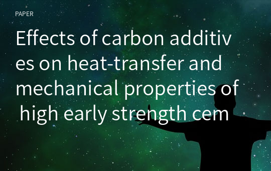 Effects of carbon additives on heat-transfer and mechanical properties of high early strength cement mortar