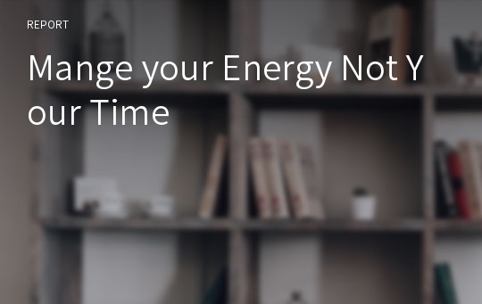 Mange your Energy Not Your Time