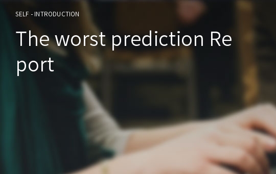 The worst prediction Report