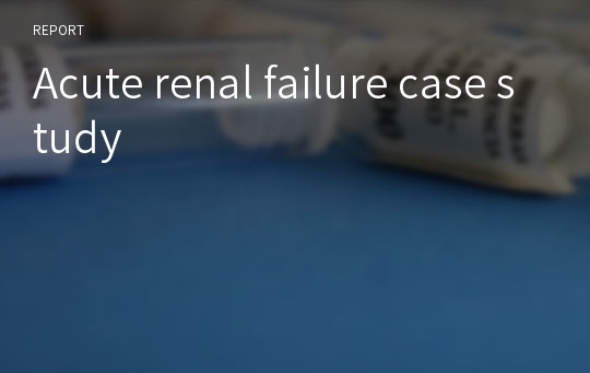 Acute renal failure case study