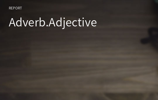 Adverb.Adjective