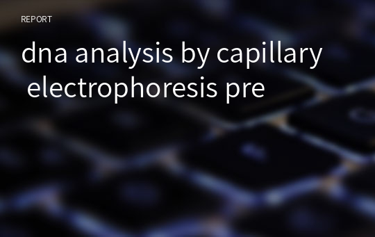 dna analysis by capillary electrophoresis pre