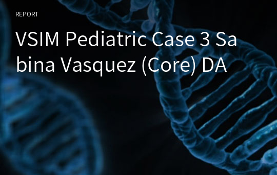 VSIM Pediatric Case 3 Sabina Vasquez (Core) DA