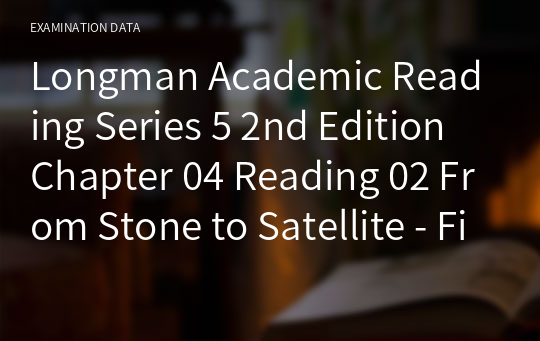 Longman Academic Reading Series 5 2nd Edition Chapter 04 Reading 02 From Stone to Satellite - Finding Our Way