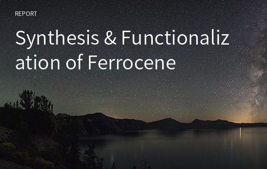 Synthesis &amp; Functionalization of Ferrocene