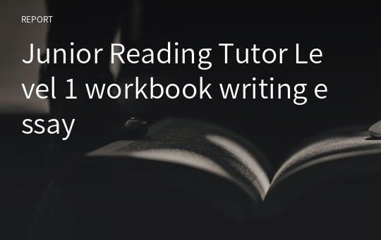 Junior Reading Tutor Level 1 workbook writing essay