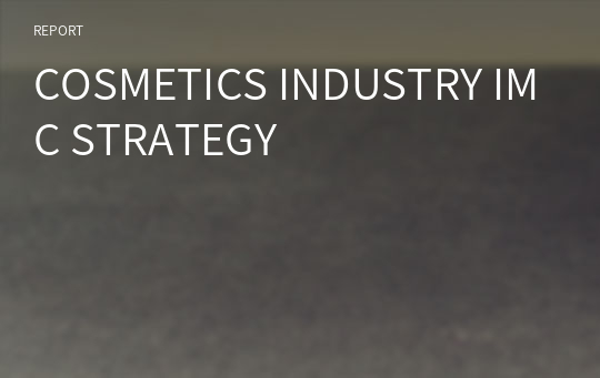 COSMETICS INDUSTRY IMC STRATEGY