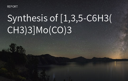 Synthesis of [1,3,5-C6H3(CH3)3]Mo(CO)3