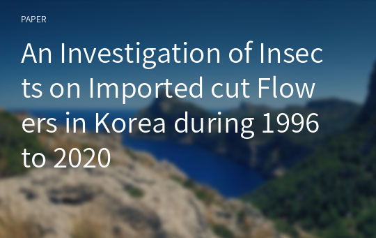 An Investigation of Insects on Imported cut Flowers in Korea during 1996 to 2020