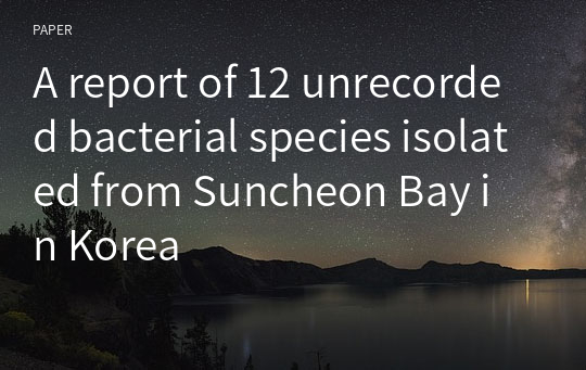 A report of 12 unrecorded bacterial species isolated from Suncheon Bay in Korea