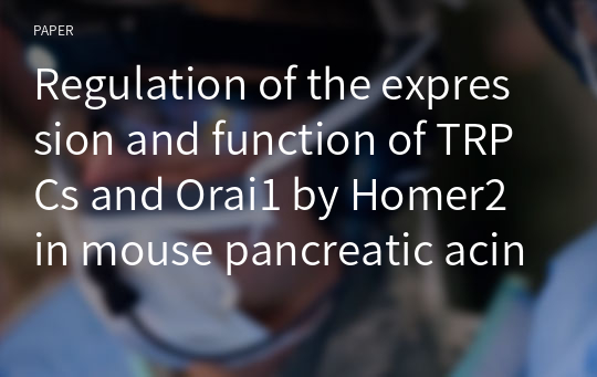 Regulation of the expression and function of TRPCs and Orai1 by Homer2 in mouse pancreatic acinar cells