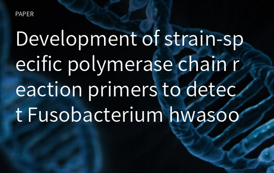 Development of strain-specific polymerase chain reaction primers to detect Fusobacterium hwasookii strains