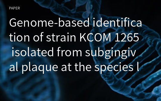 Genome-based identification of strain KCOM 1265 isolated from subgingival plaque at the species level