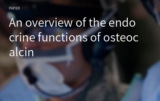 An overview of the endocrine functions of osteocalcin