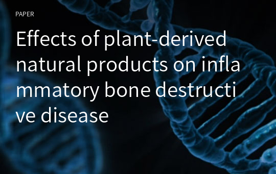 Effects of plant-derived natural products on inflammatory bone destructive disease