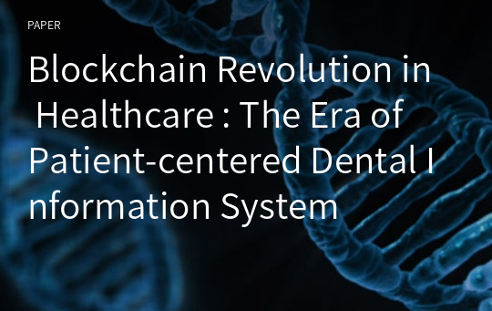 Blockchain Revolution in Healthcare : The Era of Patient-centered Dental Information System