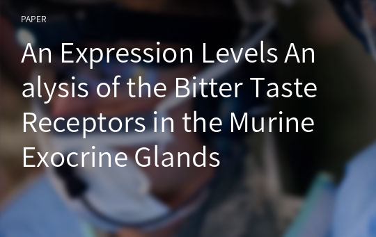 An Expression Levels Analysis of the Bitter Taste Receptors in the Murine Exocrine Glands