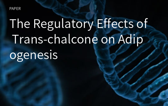 The Regulatory Effects of Trans-chalcone on Adipogenesis