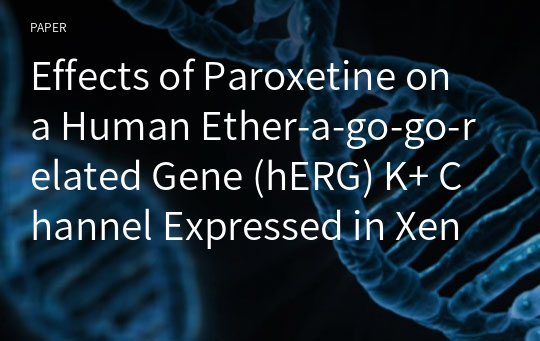 Effects of Paroxetine on a Human Ether-a-go-go-related Gene (hERG) K+ Channel Expressed in Xenopus Oocytes and on Cardiac Action Potential