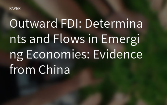 Outward FDI: Determinants and Flows in Emerging Economies: Evidence from China